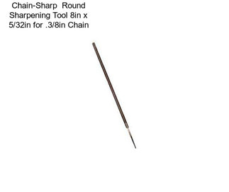 Chain-Sharp  Round Sharpening Tool 8in x 5/32in for .3/8in Chain