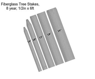 Fiberglass Tree Stakes, 8 year, 1/2in x 6ft