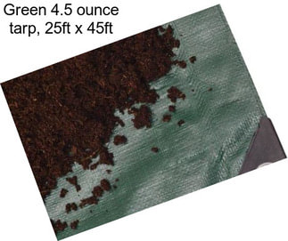 Green 4.5 ounce tarp, 25ft x 45ft
