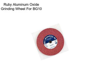 Ruby Aluminum Oxide Grinding Wheel For BG10