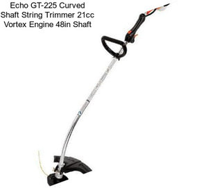 Echo GT-225 Curved Shaft String Trimmer 21cc Vortex Engine 48in Shaft