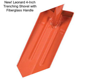 New! Leonard 4-Inch Trenching Shovel with Fiberglass Handle