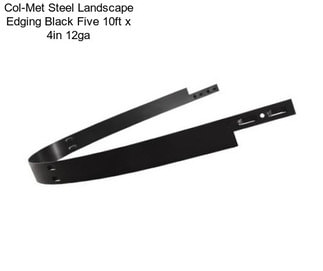 Col-Met Steel Landscape Edging Black Five 10ft x 4in 12ga