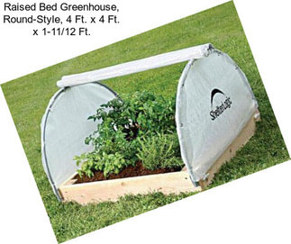 Raised Bed Greenhouse, Round-Style, 4 Ft. x 4 Ft. x 1-11/12 Ft.