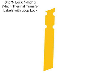Slip \'N Lock 1-Inch x 7-Inch Thermal Transfer Labels with Loop Lock