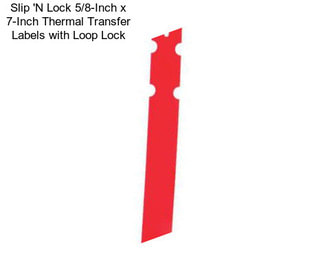 Slip \'N Lock 5/8-Inch x 7-Inch Thermal Transfer Labels with Loop Lock