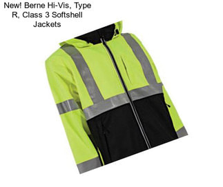 New! Berne Hi-Vis, Type R, Class 3 Softshell Jackets