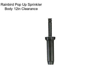 Rainbird Pop Up Sprinkler Body 12in Clearance