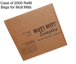 Case of 2000 Refill Bags for Mutt Mitts