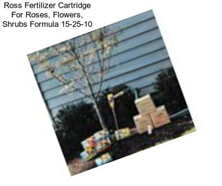 Ross Fertilizer Cartridge For Roses, Flowers, Shrubs Formula 15-25-10