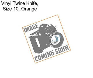 Vinyl Twine Knife, Size 10, Orange