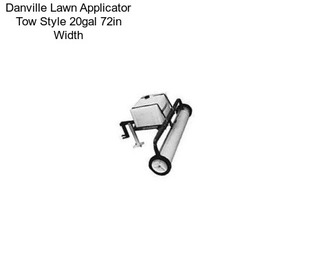Danville Lawn Applicator Tow Style 20gal 72in Width