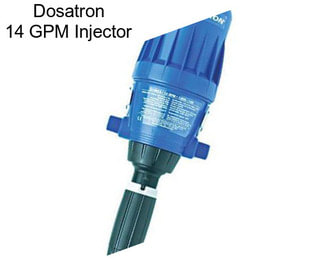 Dosatron 14 GPM Injector