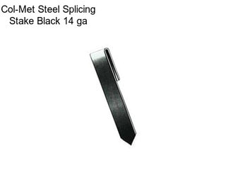 Col-Met Steel Splicing Stake Black 14 ga