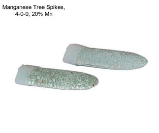 Manganese Tree Spikes, 4-0-0, 20% Mn