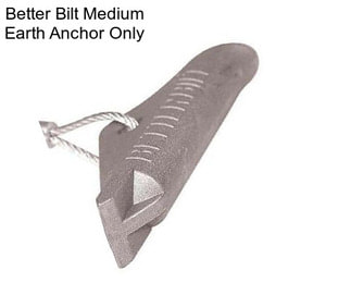 Better Bilt Medium Earth Anchor Only