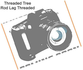 Threaded Tree Rod Lag Threaded