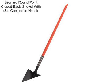 Leonard Round Point Closed Back Shovel With 48in Composite Handle