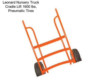 Leonard Nursery Truck Cradle Lift 1600 lbs, Pneumatic Tires