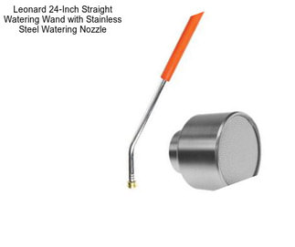 Leonard 24-Inch Straight Watering Wand with Stainless Steel Watering Nozzle