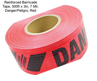 Reinforced Barricade Tape, 500ft x 3in, 7 Mil, Danger/Peligro, Red