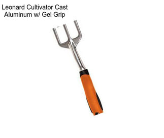 Leonard Cultivator Cast Aluminum w/ Gel Grip