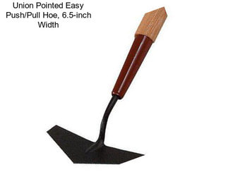 Union Pointed Easy Push/Pull Hoe, 6.5-inch Width