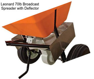 Leonard 70lb Broadcast Spreader with Deflector