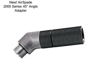 New! AirSpade 2000 Series 45° Angle Adapter