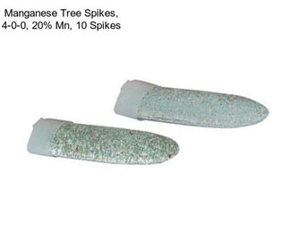 Manganese Tree Spikes, 4-0-0, 20% Mn, 10 Spikes