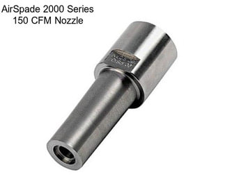 AirSpade 2000 Series 150 CFM Nozzle