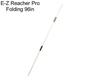 E-Z Reacher Pro Folding 96in