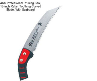 ARS Professional Pruning Saw, 13-inch Raker Toothing Curved Blade, With Scabbard