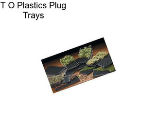 T O Plastics Plug Trays