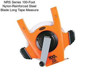 NRS Series 100-Foot Nylon-Reinforced Steel Blade Long Tape Measure