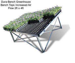 Dura-Bench Greenhouse Bench Tops Increased Air Flow 2ft x 4ft