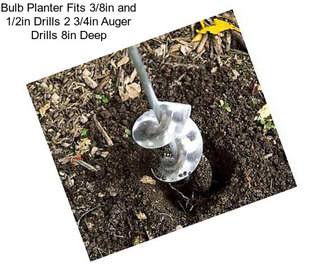 Bulb Planter Fits 3/8in and 1/2in Drills 2 3/4in Auger Drills 8in Deep