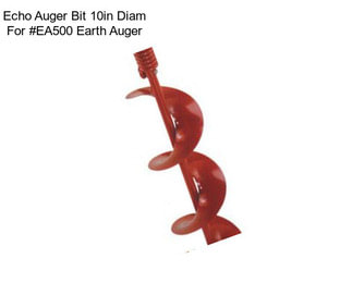 Echo Auger Bit 10in Diam For #EA500 Earth Auger