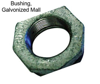 Bushing, Galvonized Mall