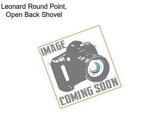 Leonard Round Point, Open Back Shovel