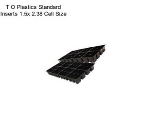 T O Plastics Standard Inserts 1.5\