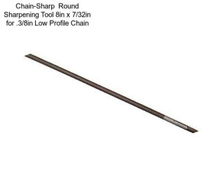 Chain-Sharp  Round Sharpening Tool 8in x 7/32in for .3/8in Low Profile Chain
