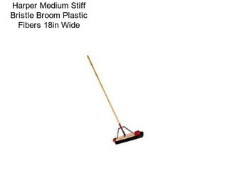 Harper Medium Stiff Bristle Broom Plastic Fibers 18in Wide