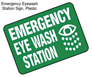 Emergency Eyewash Station Sign, Plastic