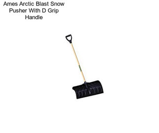 Ames Arctic Blast Snow Pusher With D Grip Handle