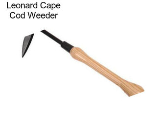 Leonard Cape Cod Weeder