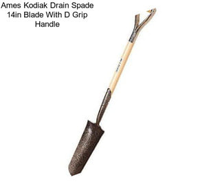 Ames Kodiak Drain Spade 14in Blade With D Grip Handle