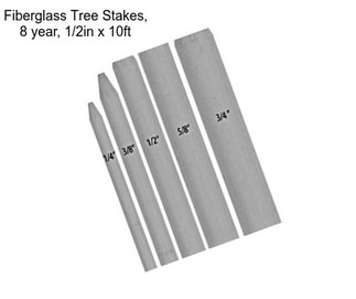 Fiberglass Tree Stakes, 8 year, 1/2in x 10ft