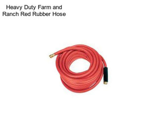 Heavy Duty Farm and Ranch Red Rubber Hose