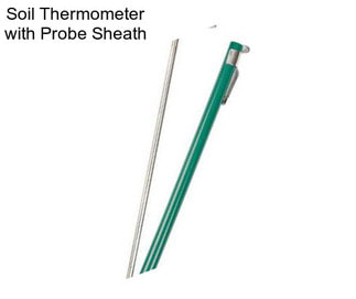 Soil Thermometer with Probe Sheath